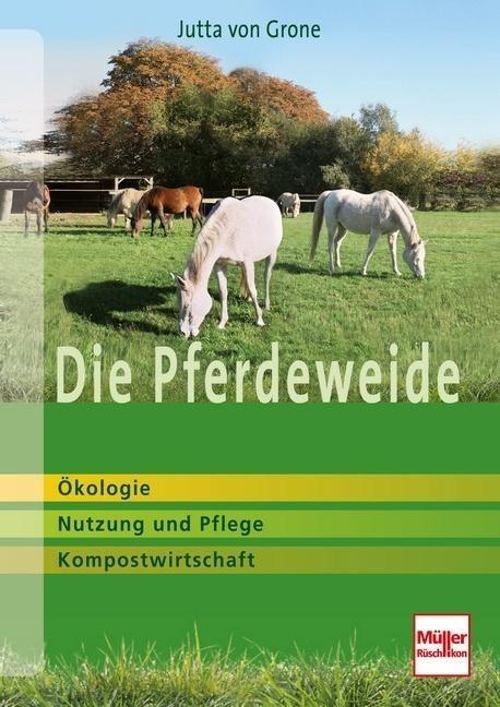 Die Pferdeweide - Ökologie, Nutzung, Pflege, Kompostwirtschaft